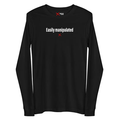 Easily manipulated - Longsleeve