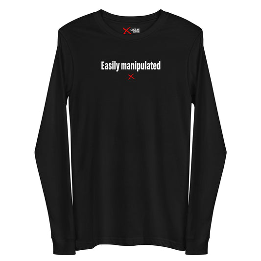 Easily manipulated - Longsleeve