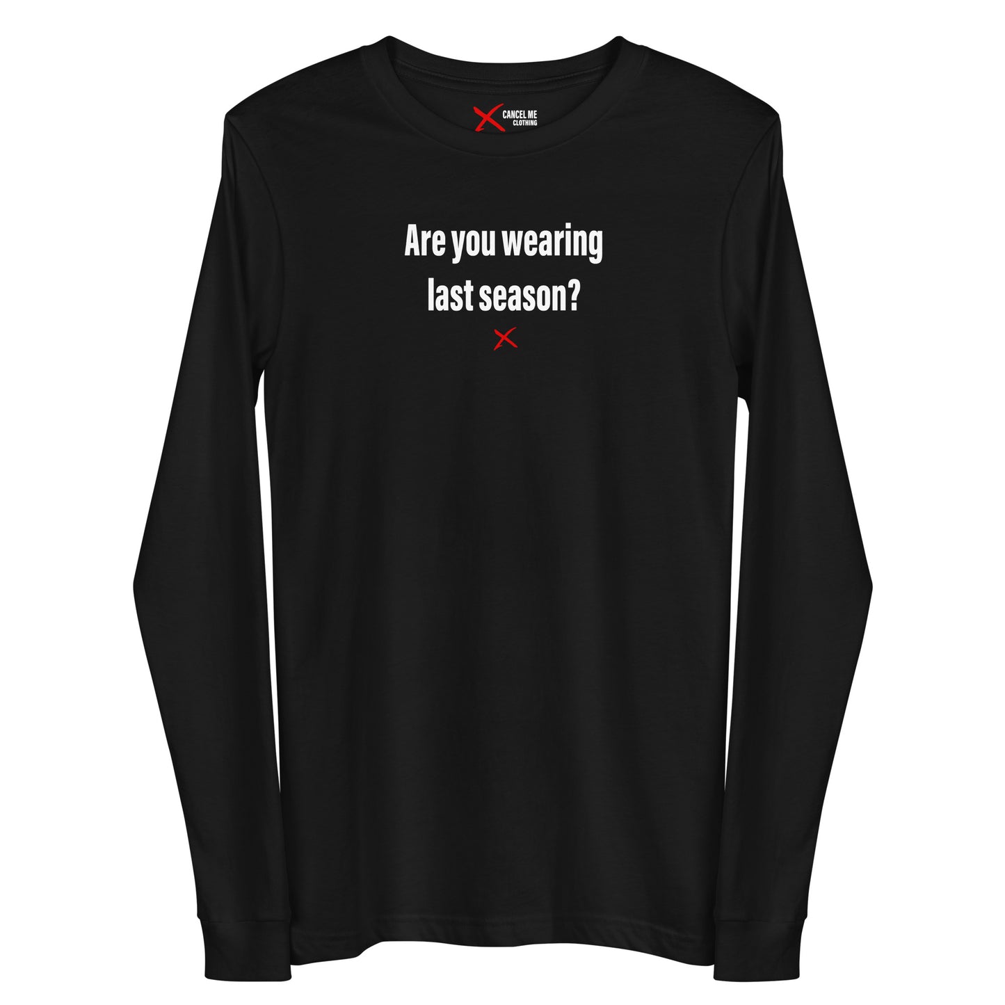 Are you wearing last season? - Longsleeve