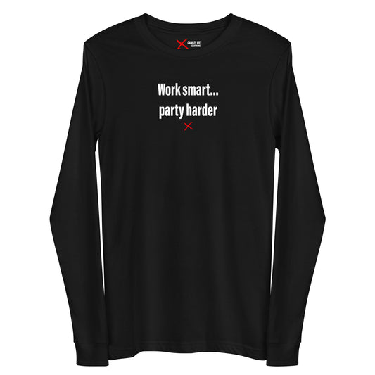 Work smart... party harder - Longsleeve
