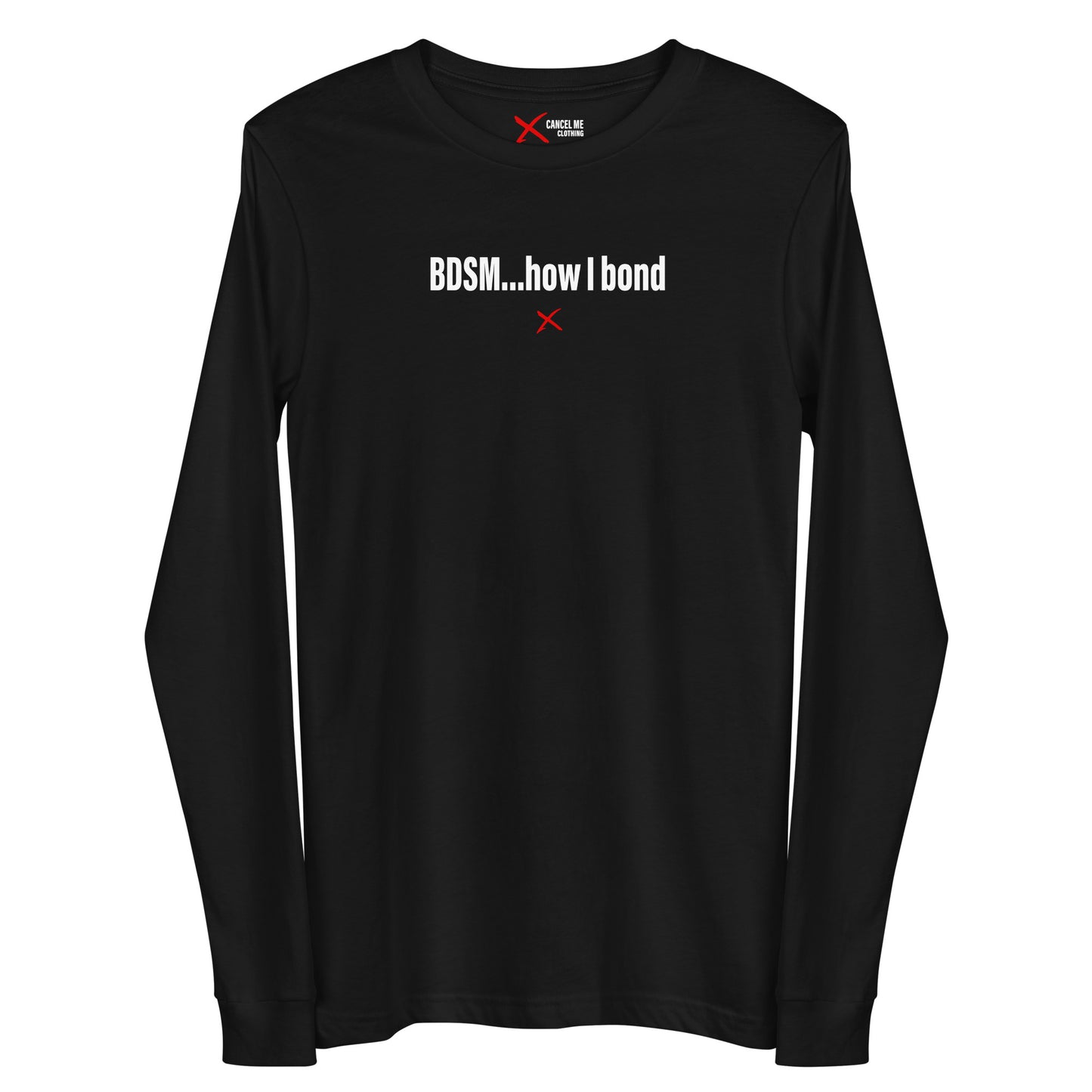 BDSM...how I bond - Longsleeve