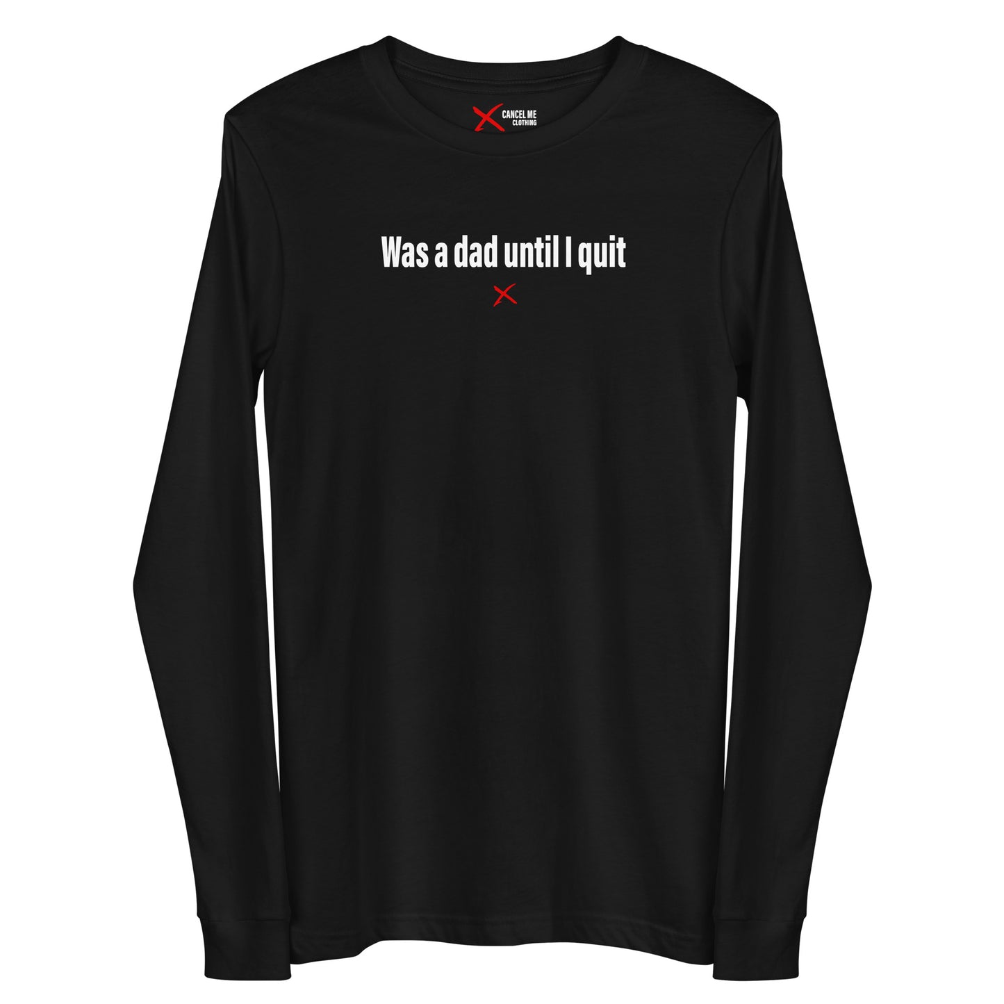 Was a dad until I quit - Longsleeve