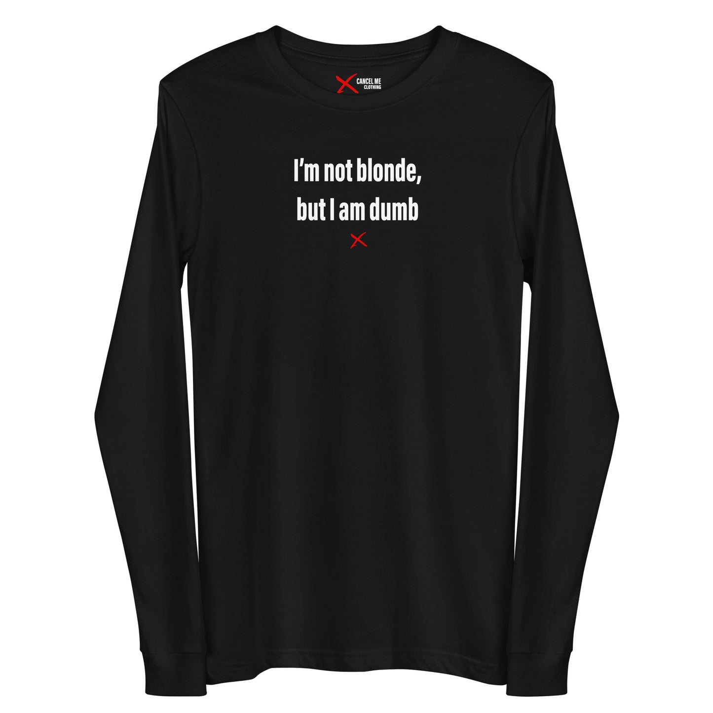 I'm not blonde, but I am dumb - Longsleeve