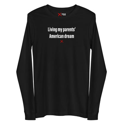 Living my parents' American dream - Longsleeve