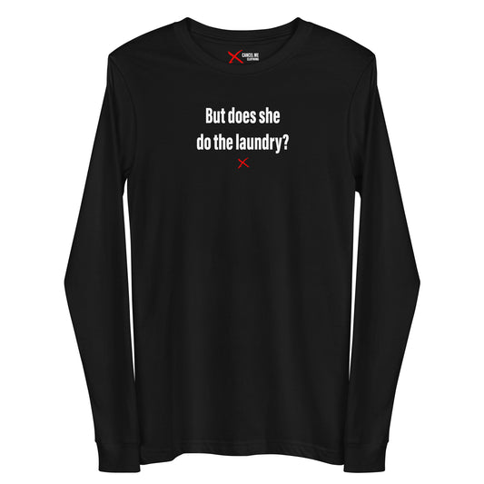 But does she do the laundry? - Longsleeve