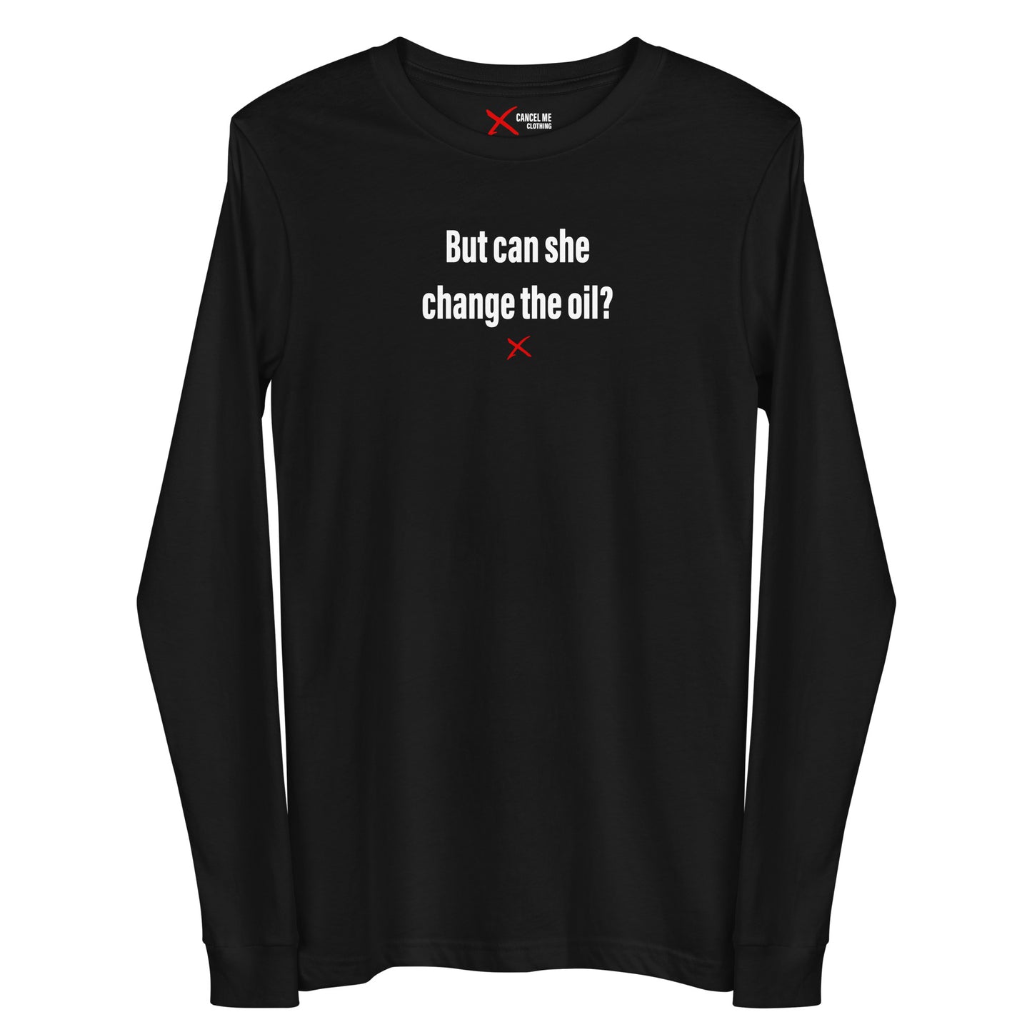 But can she change the oil? - Longsleeve