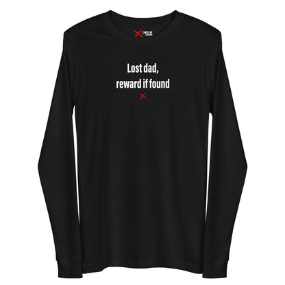 Lost dad, reward if found - Longsleeve