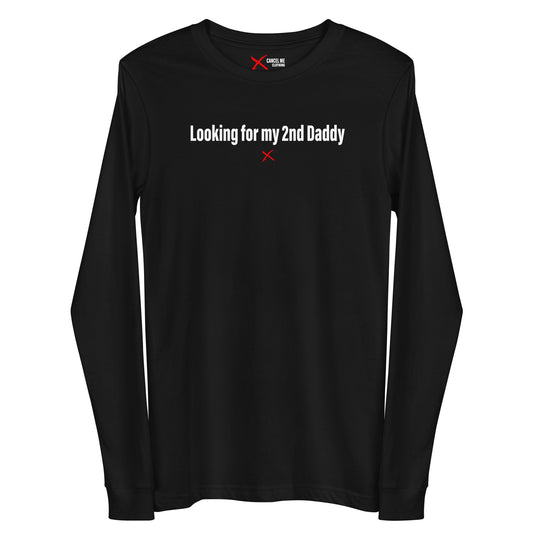 Looking for my 2nd Daddy - Longsleeve