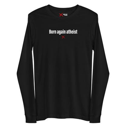 Born again atheist - Longsleeve