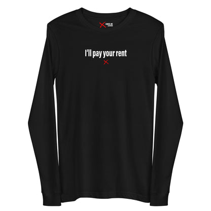 I'll pay your rent - Longsleeve