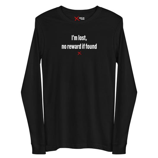 I'm lost, no reward if found - Longsleeve