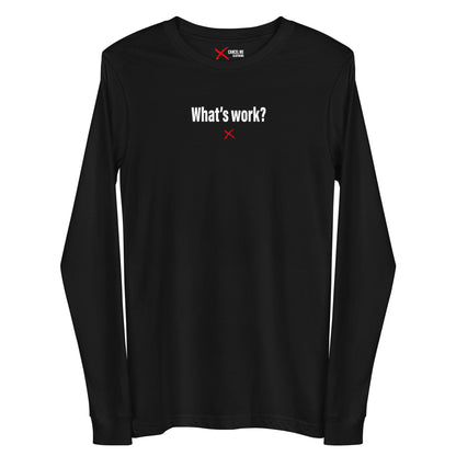 What's work? - Longsleeve