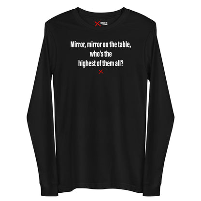 Mirror, mirror on the table, who's the highest of them all? - Longsleeve