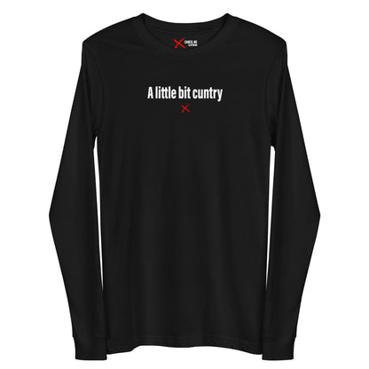 A little bit cuntry - Longsleeve