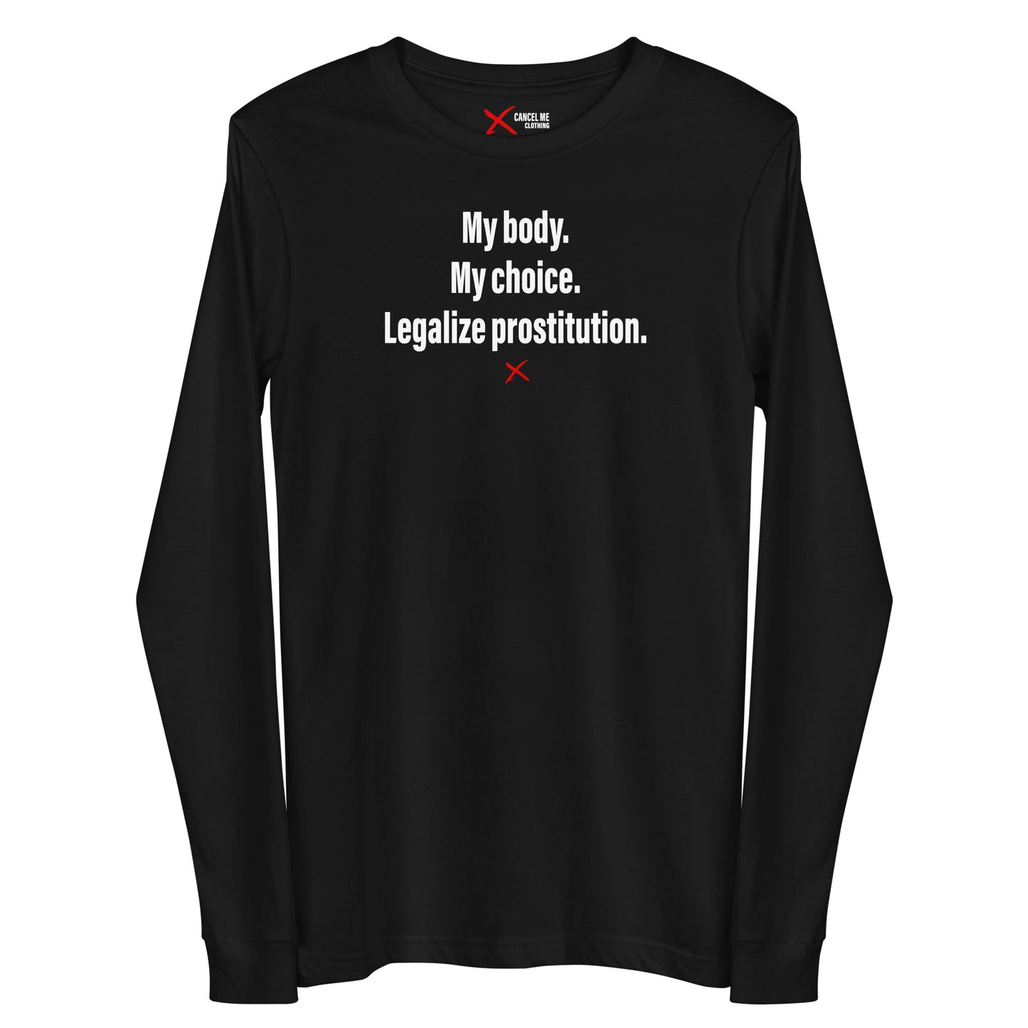 My body. My choice. Legalize prostitution. - Longsleeve