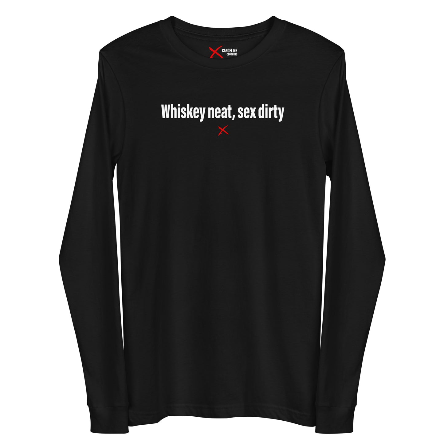 Whiskey neat, sex dirty - Longsleeve