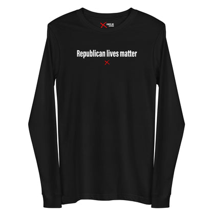 Republican lives matter - Longsleeve