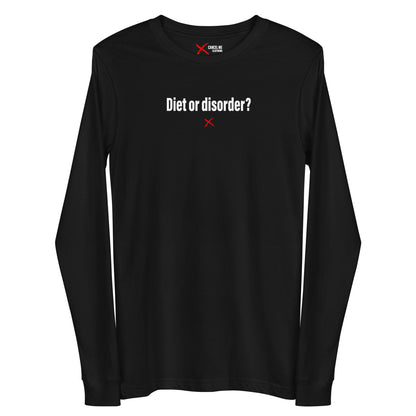 Diet or disorder? - Longsleeve