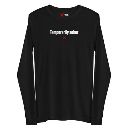 Temporarily sober - Longsleeve