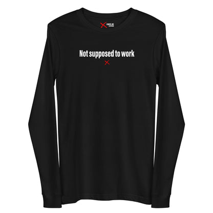 Not supposed to work - Longsleeve