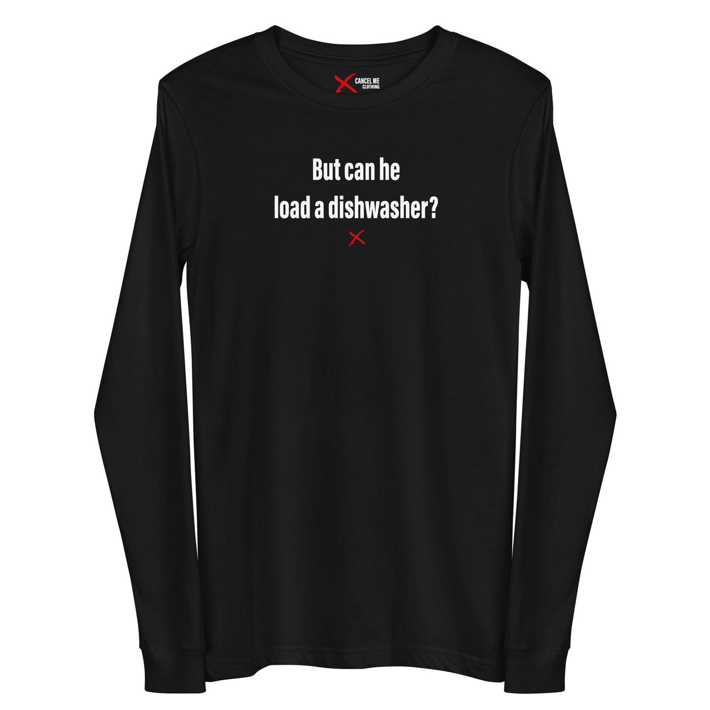 But can he load a dishwasher? - Longsleeve