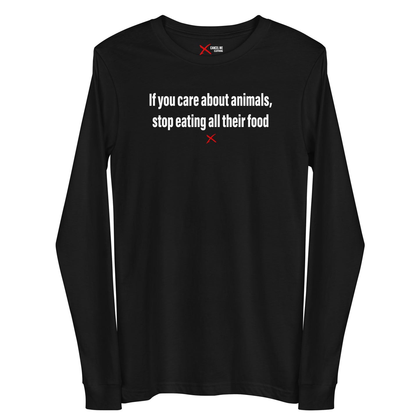 If you care about animals, stop eating all their food - Longsleeve