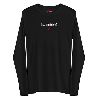 In... decisive? - Longsleeve