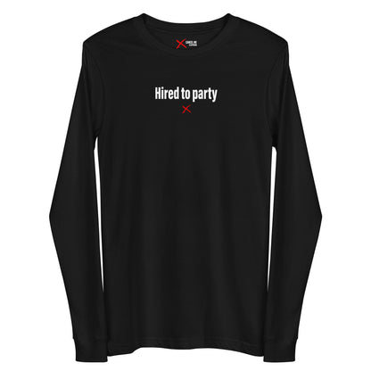 Hired to party - Longsleeve