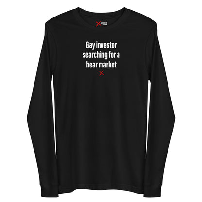 Gay investor searching for a bear market - Longsleeve