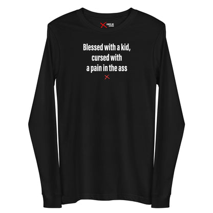 Blessed with a kid, cursed with a pain in the ass - Longsleeve