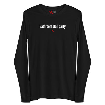 Bathroom stall party - Longsleeve