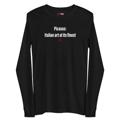 Picasso: Italian art at its finest - Longsleeve