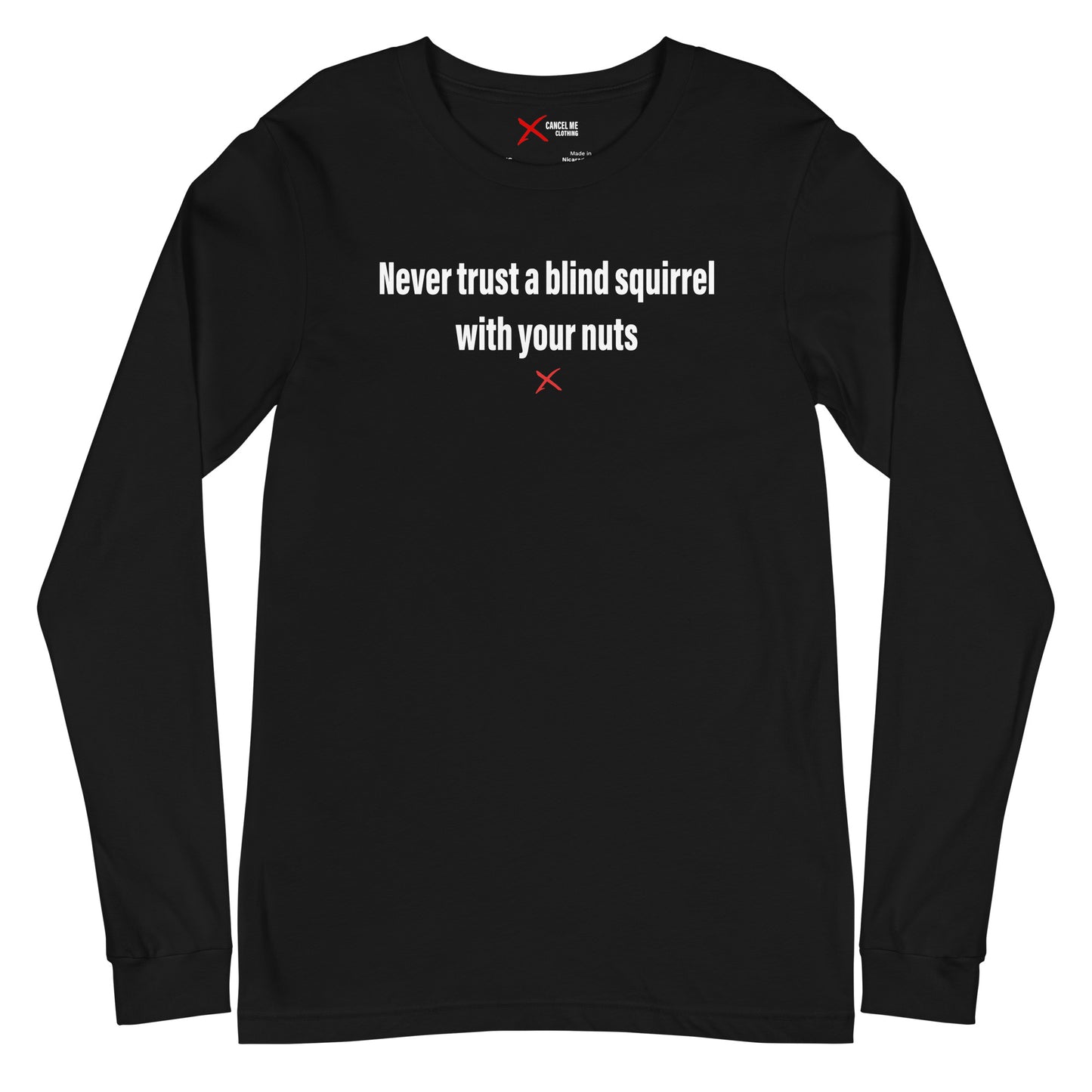 Never trust a blind squirrel with your nuts - Longsleeve