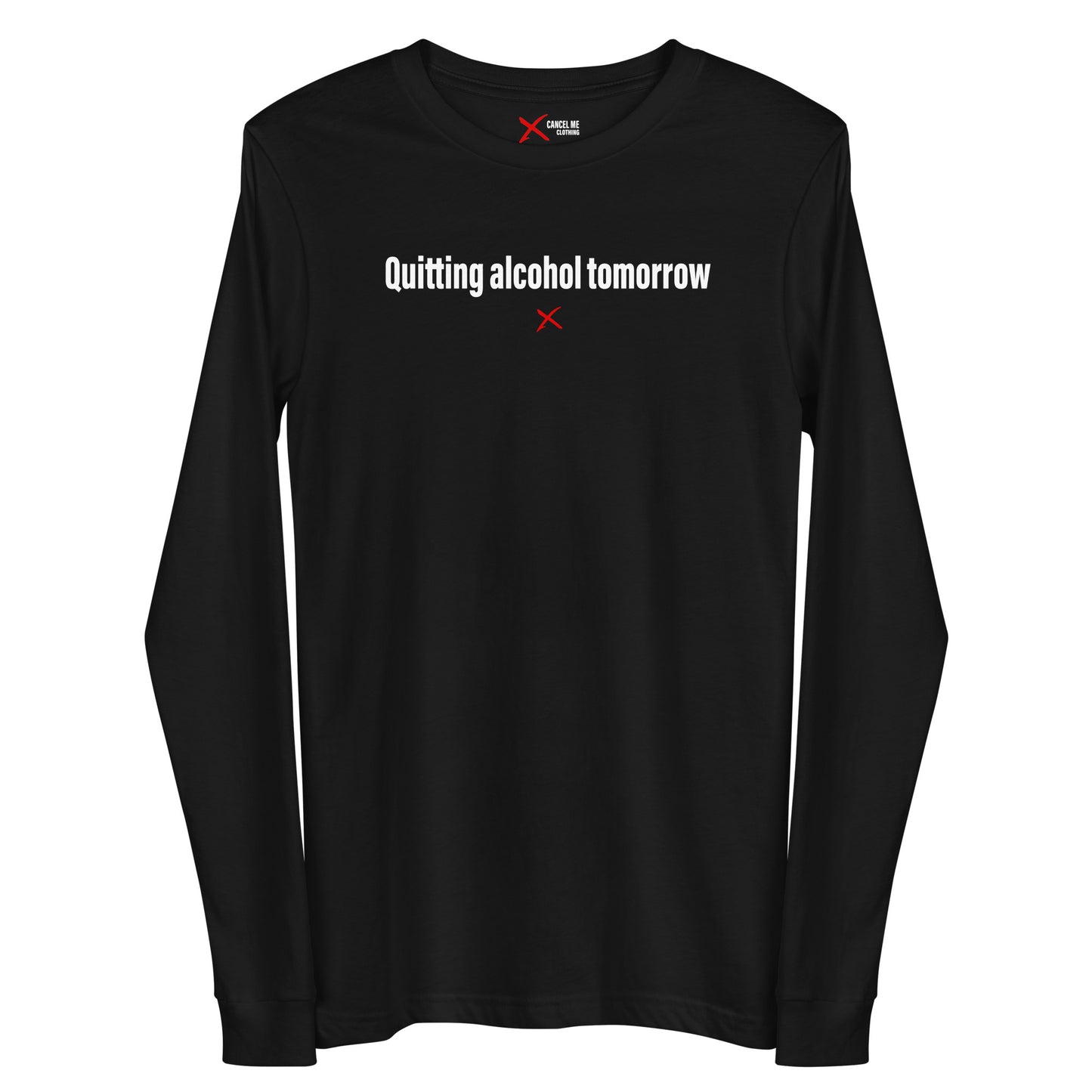 Quitting alcohol tomorrow - Longsleeve