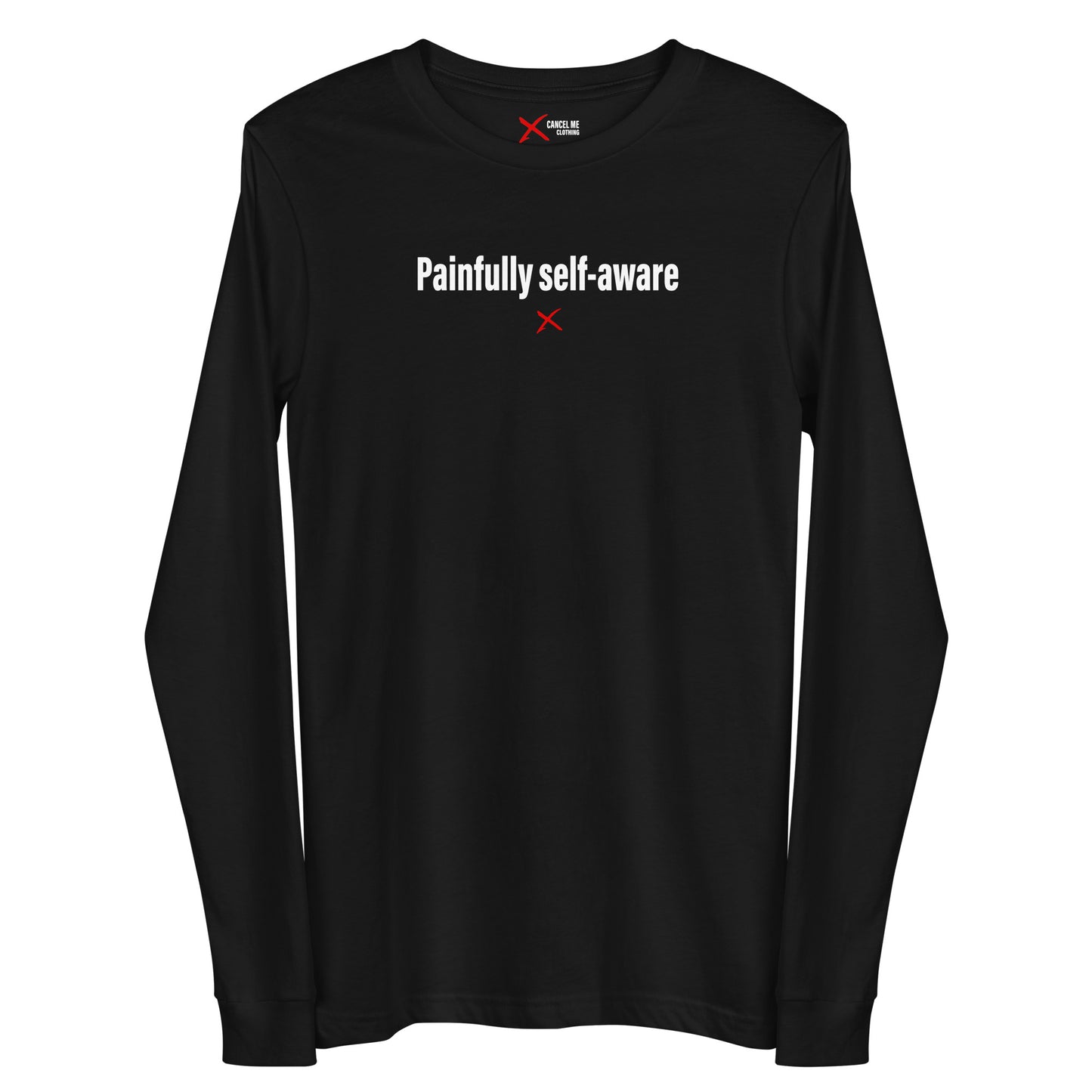 Painfully self-aware - Longsleeve