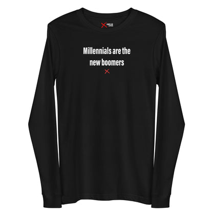 Millennials are the new boomers - Longsleeve