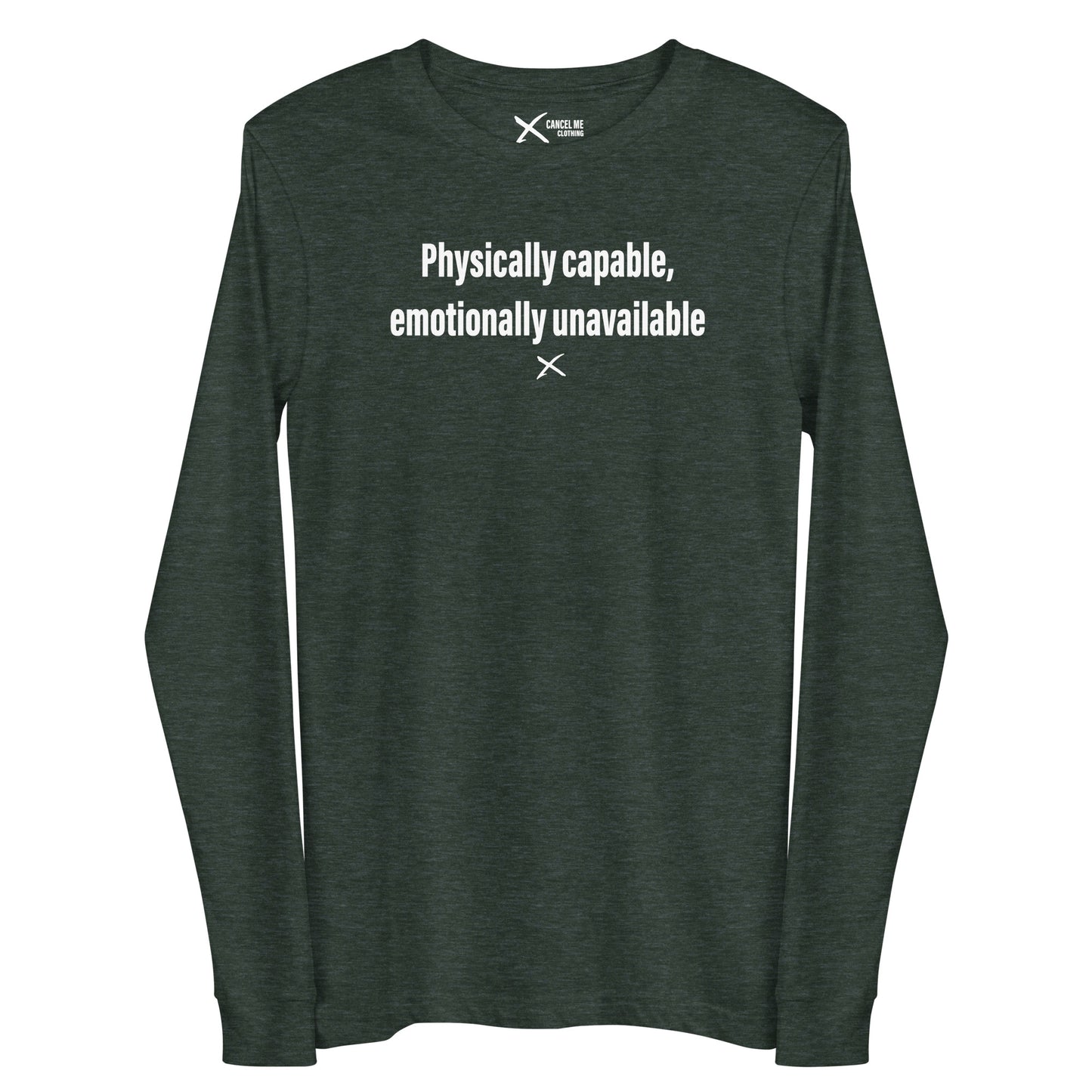 Physically capable, emotionally unavailable - Longsleeve