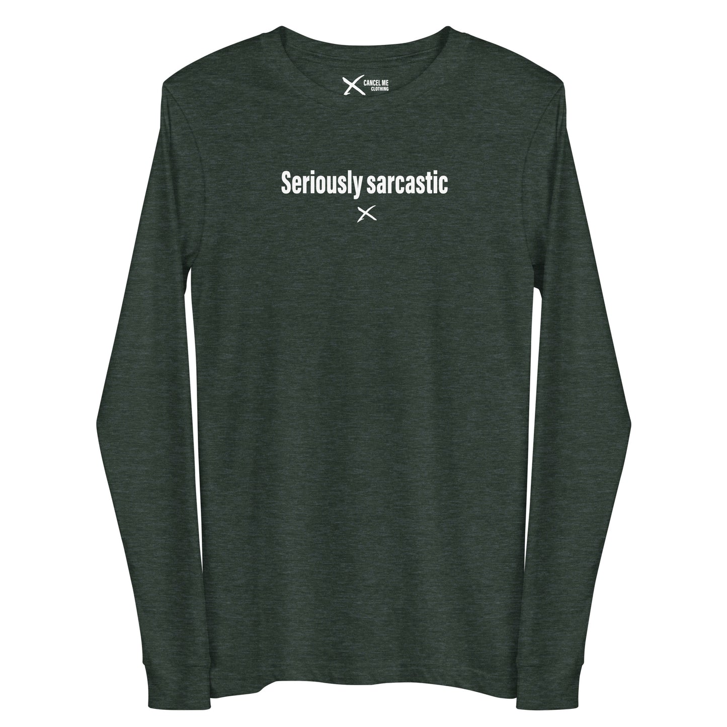 Seriously sarcastic - Longsleeve