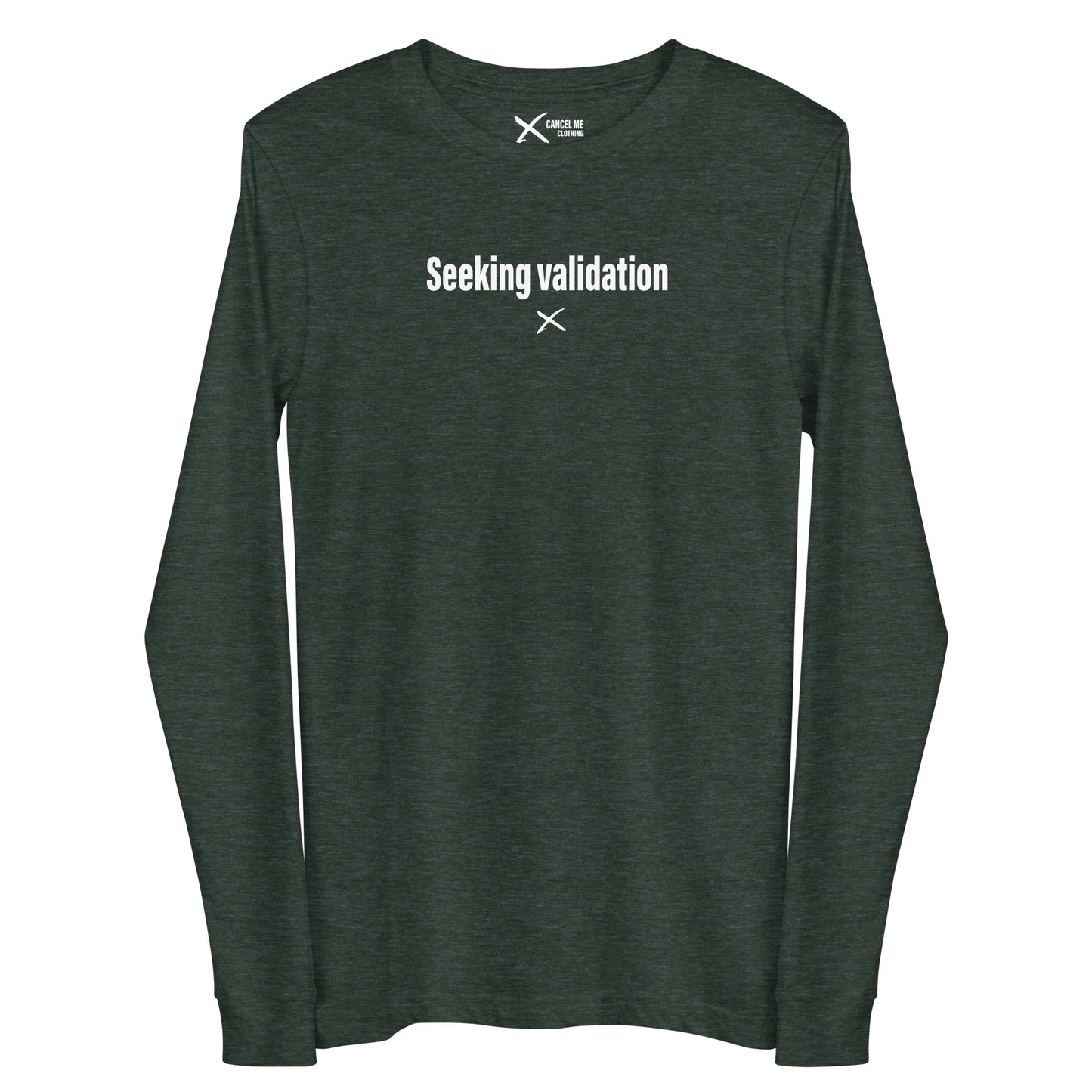 Seeking validation - Longsleeve