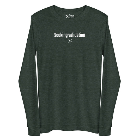 Seeking validation - Longsleeve