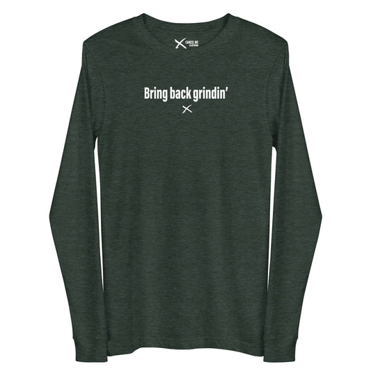 Bring back grindin' - Longsleeve