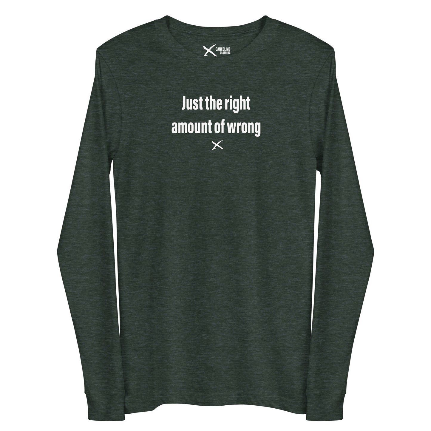 Just the right amount of wrong - Longsleeve