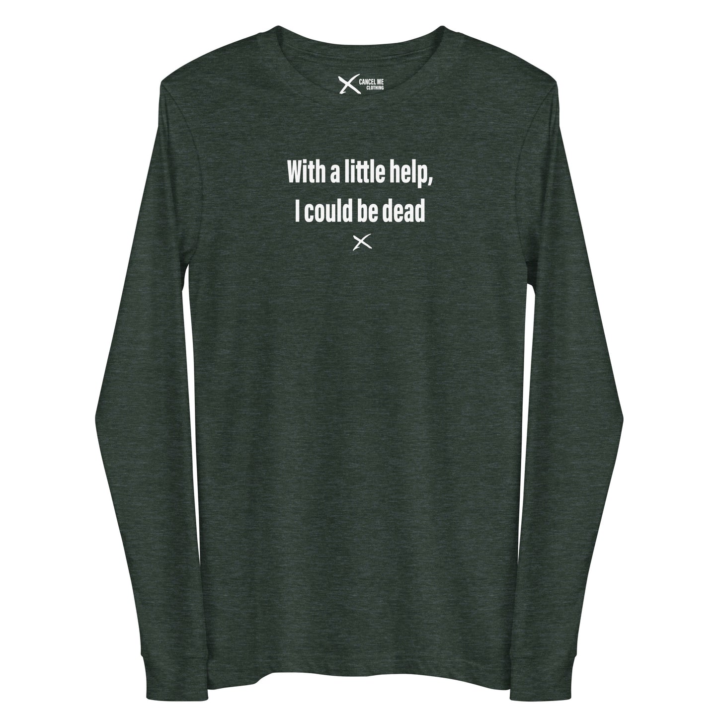 With a little help, I could be dead - Longsleeve