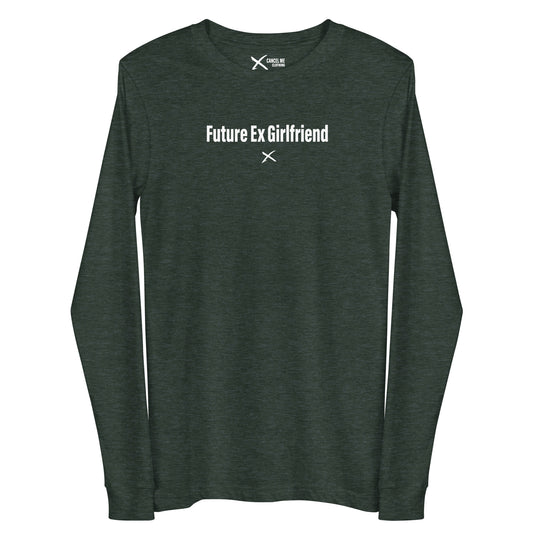 Future Ex Girlfriend - Longsleeve