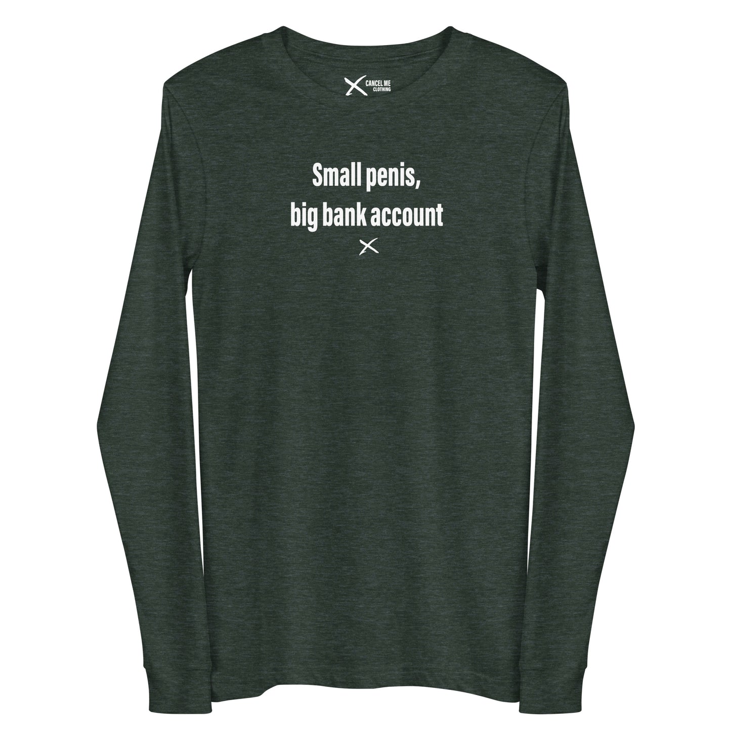 Small penis, big bank account - Longsleeve