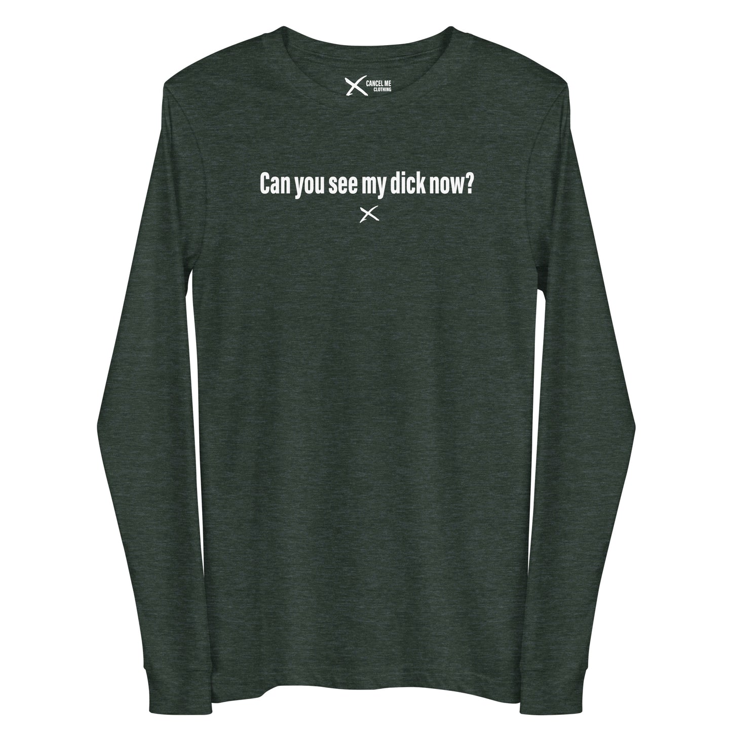 Can you see my dick now? - Longsleeve