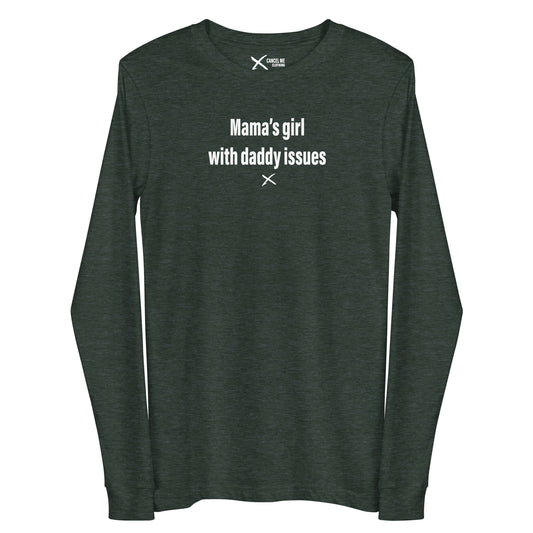 Mama's girl with daddy issues - Longsleeve