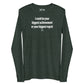 I could be your biggest achievement or your biggest regret - Longsleeve