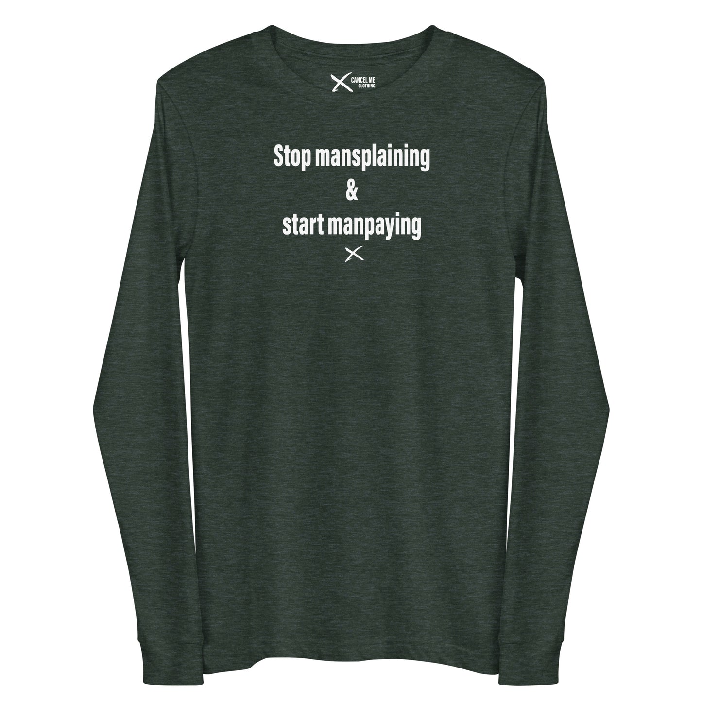 Stop mansplaining & start manpaying - Longsleeve