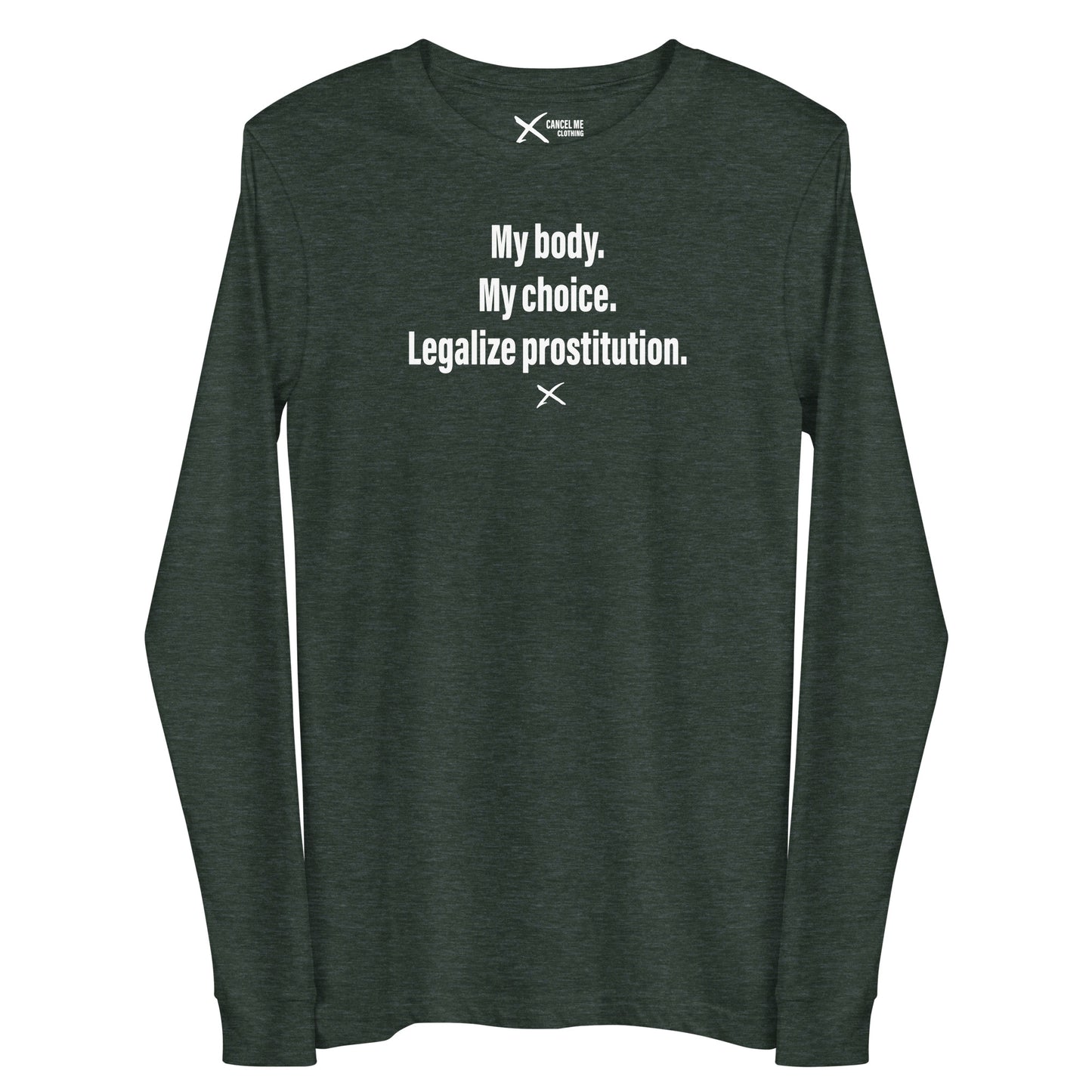 My body. My choice. Legalize prostitution. - Longsleeve